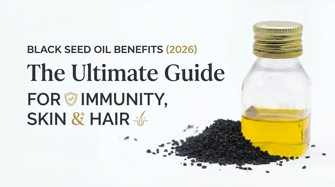 Black Seed Oil Benefits: Complete 2026 Guide for Immunity, Skin & Hair